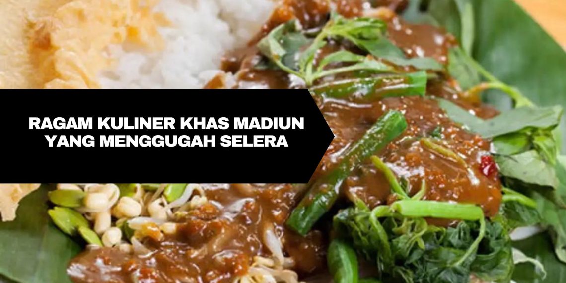 Ragam Kuliner Khas Madiun yang Menggugah Selera