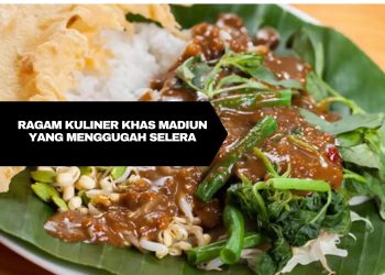 Ragam Kuliner Khas Madiun yang Menggugah Selera